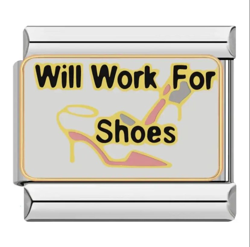 Will Work For Shoes Charm