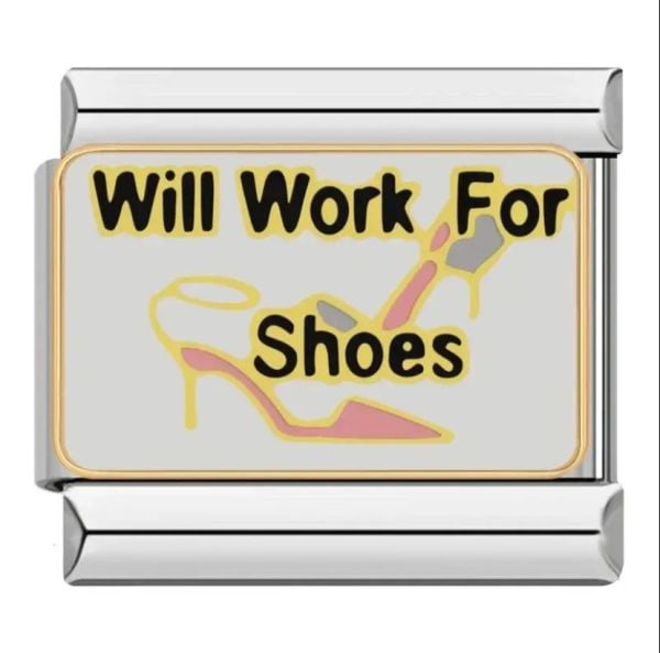 Will Work For Shoes Charm